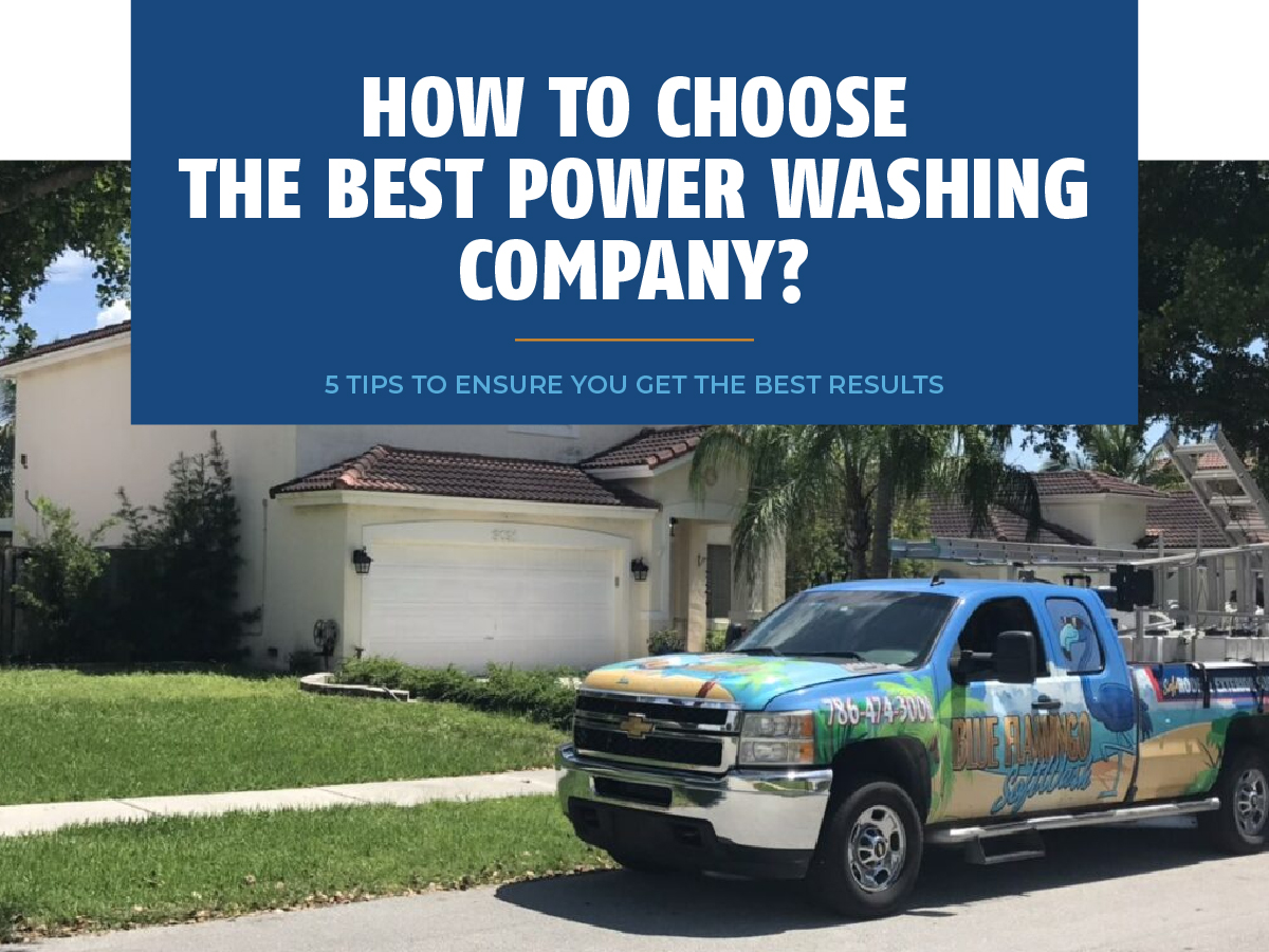 How to Choose the Best Power Washing Company?
