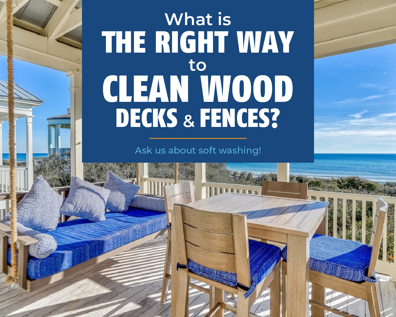 What is the right way to clean wood decks and fences?