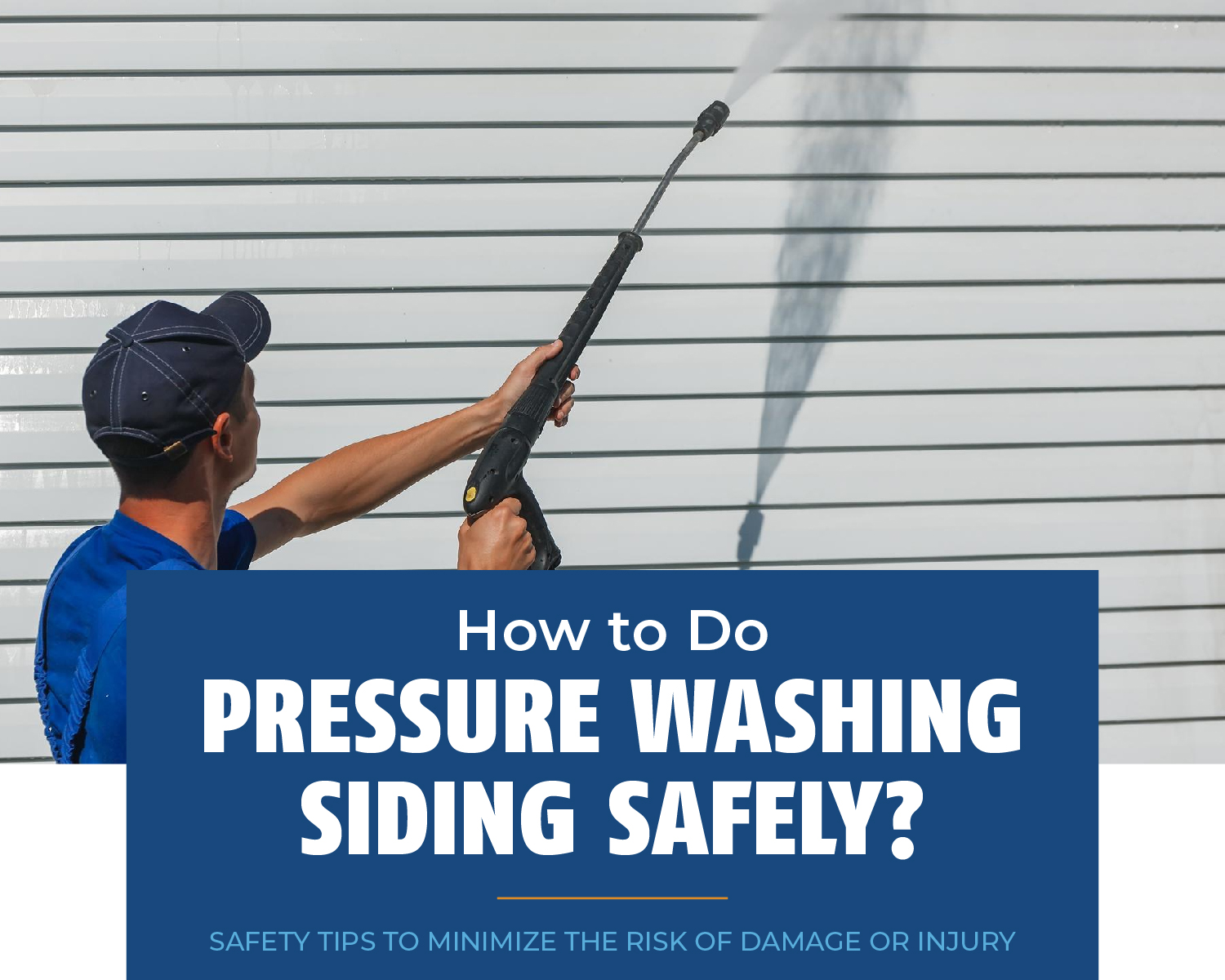 How to Do Pressure Washing Siding Safely?