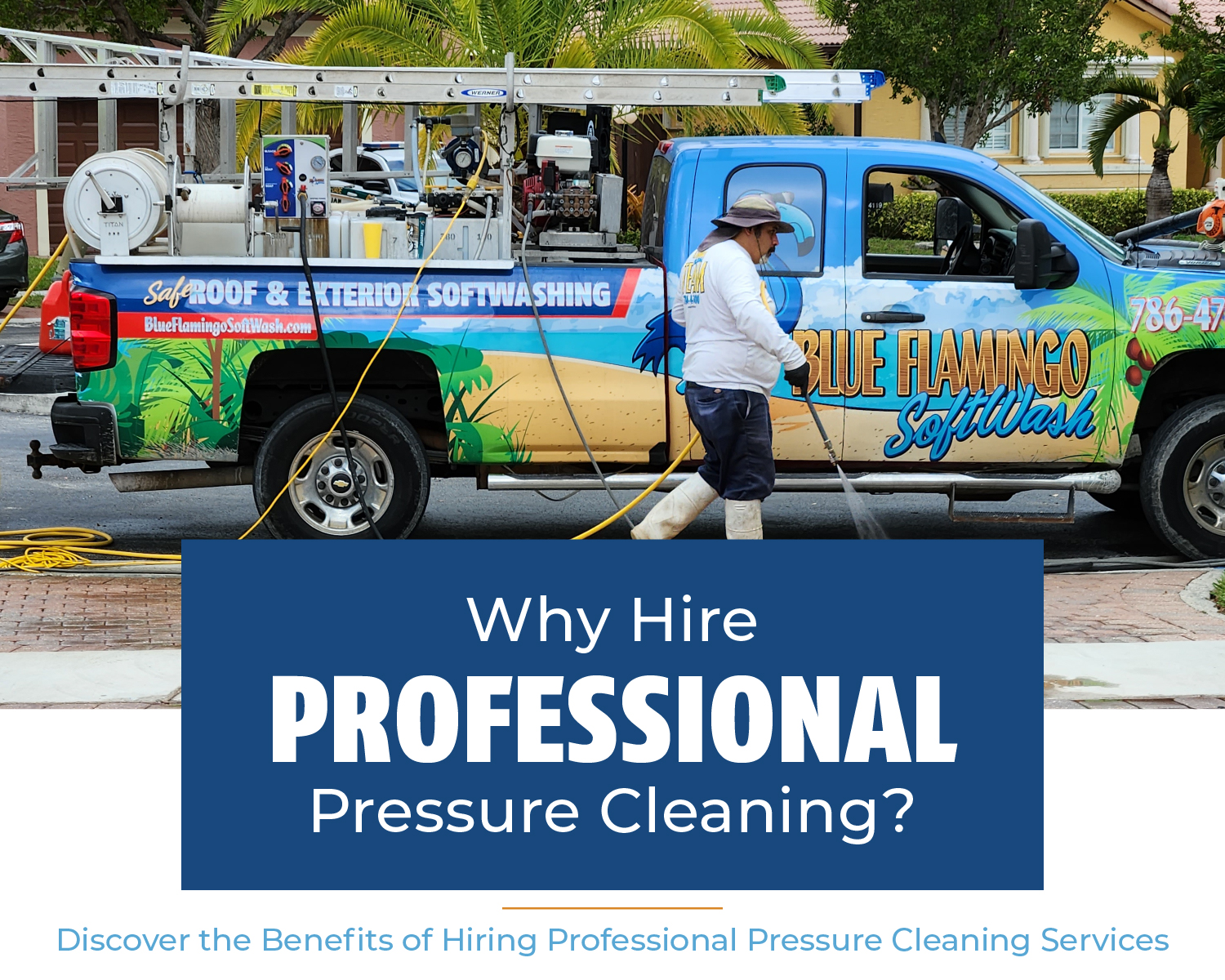 Why Hire Professional Pressure Cleaning - Miami, FL