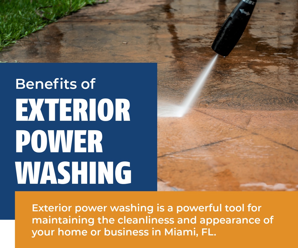 Benefits of Exterior Power Washing in Miami, FL